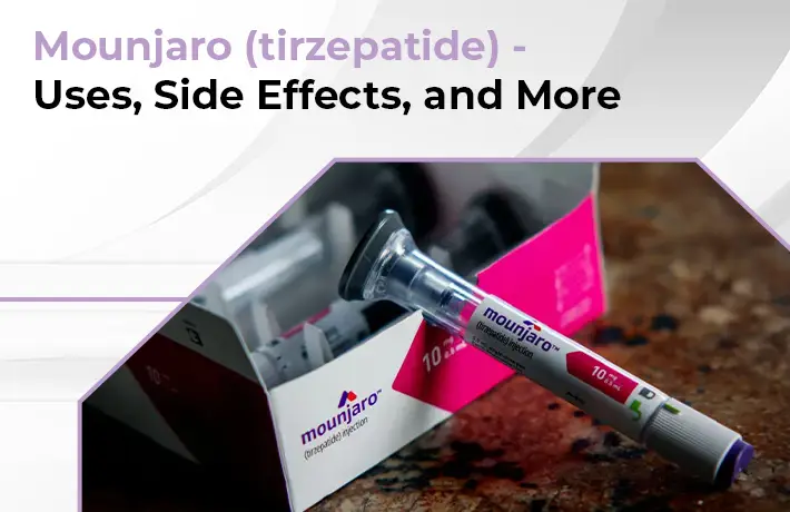 Mounjaro (tirzepatide) – Uses, Side Effects, and More