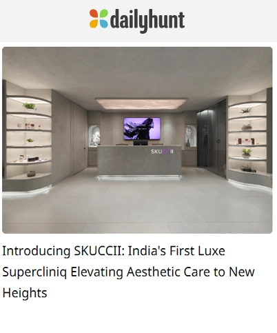 Introducing SKUCCII Indias First Luxe Supercliniq Elevating Aesthetic Care To New Heights 2023