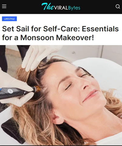 Set Sail For Self Care Essentials For A Monsoon Makeover 19 June 2024