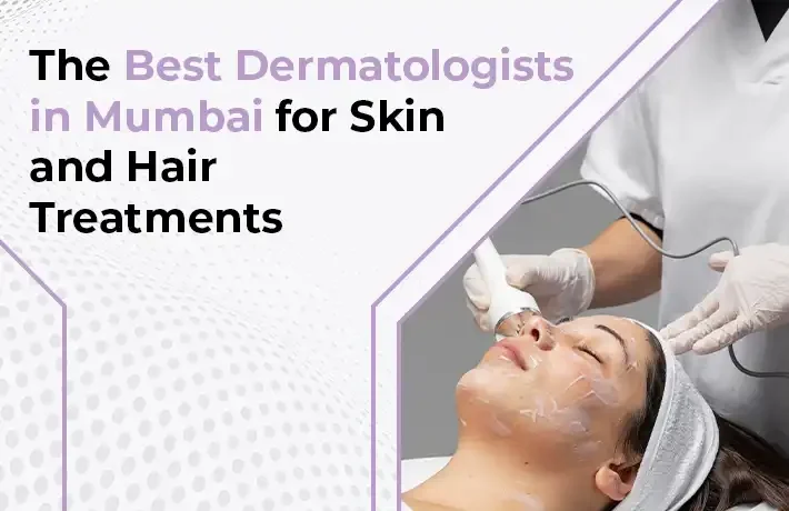 Top skin and hair care specialists in Mumbai. Best Dermatologist for Scalp and hair loss treatments.